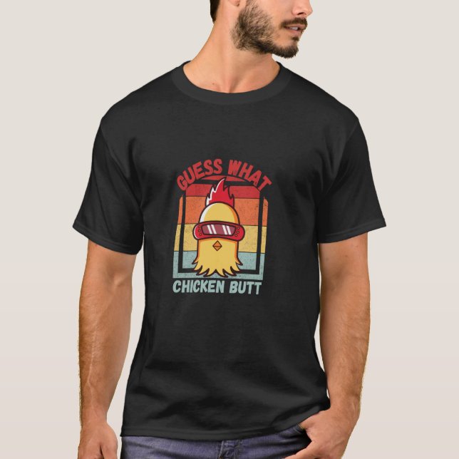 Guess what Chicken butt! Fun T-Shirt (Front)