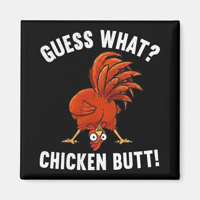 Guess What Chicken Butt Funny Chicken Lover Silly  Magnet (Front)
