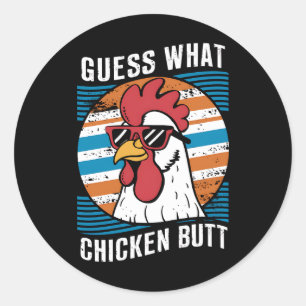 Guess What Chicken Butt Funny Chicken Lovers Classic Round Sticker