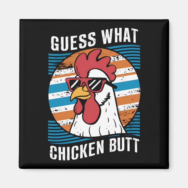 Guess What Chicken Butt Funny Chicken Lovers Magnet (Front)