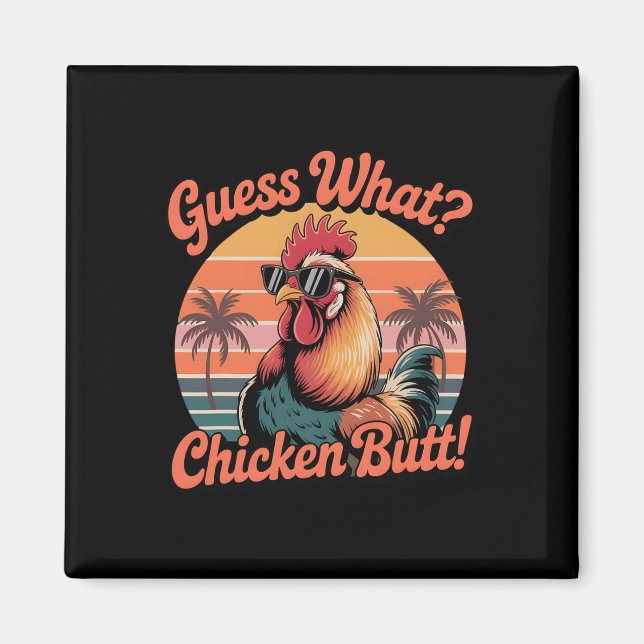 Guess What Chicken Butt Funny Chicken Meme _1  Magnet (Front)