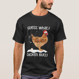 Guess What Chicken Butt Funny Chicken Ugly Christm T-Shirt