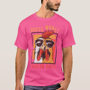 Guess What Chicken Butt Funny DadSiblingsFriends H T-Shirt