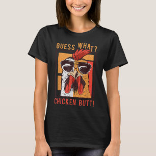 Guess What Chicken Butt! Funny DadSiblingsFriends T-Shirt