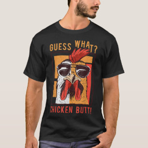 Guess What Chicken Butt! Funny DadSiblingsFriends  T-Shirt