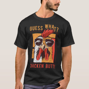Guess What Chicken Butt! Funny DadSiblingsFriends T-Shirt