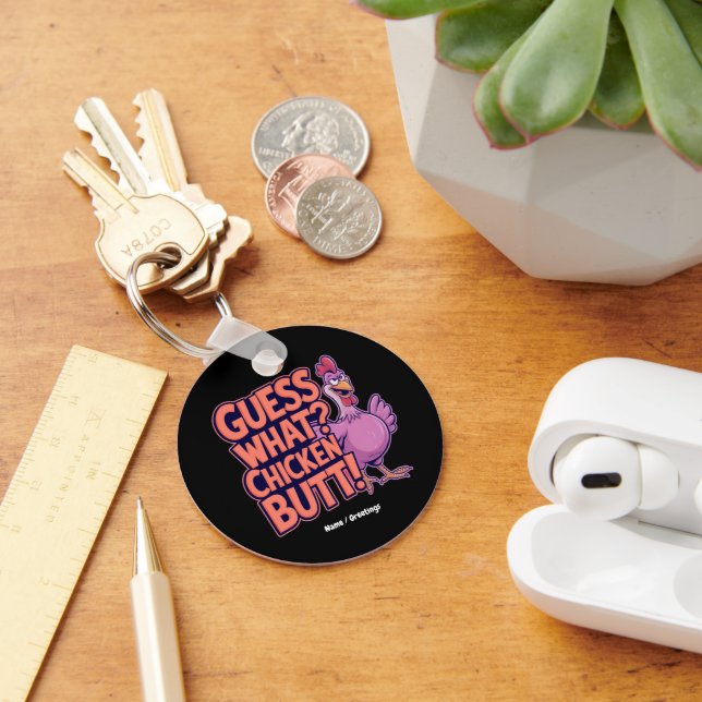 Guess What? Chicken Butt! Funny Design  Key Ring (Desk)