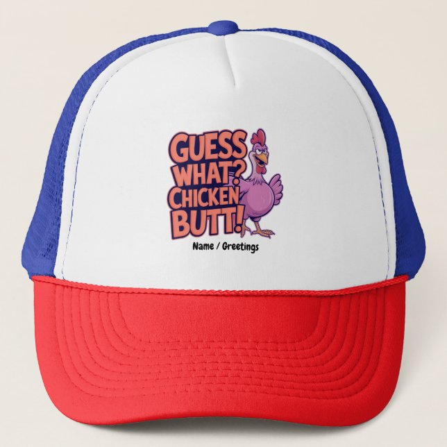 Guess What? Chicken Butt! Funny Design  Trucker Hat (Front)