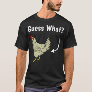 Guess What Chicken Butt Funny Gag Joke Witty Sayin T-Shirt