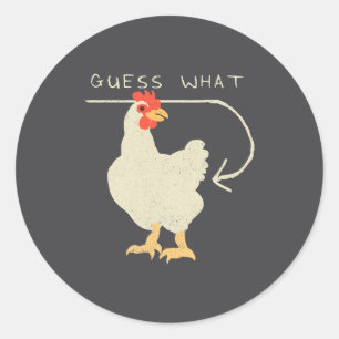 Guess What Chicken Butt Funny Happy Classic Round Sticker