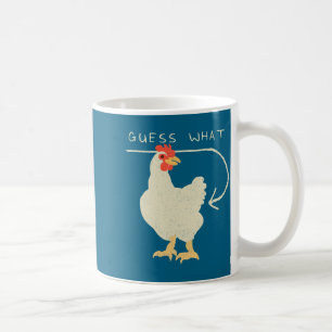 Guess What Chicken Butt Funny Happy Coffee Mug