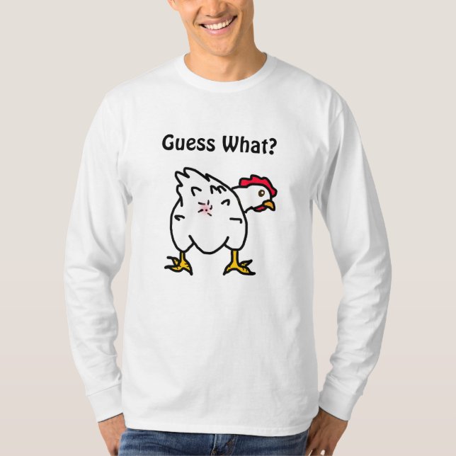 Guess What? Chicken Butt Funny Humourous T-Shirt (Front)