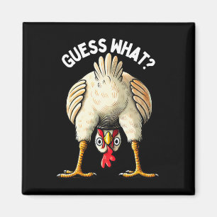 Guess What Chicken Butt Funny Poultry Farmer Homes Magnet