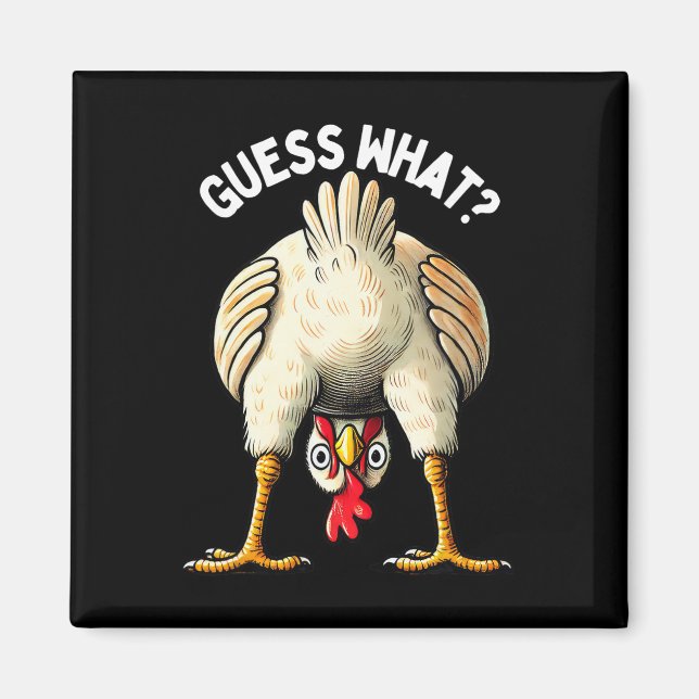 Guess What Chicken Butt Funny Poultry Farmer Homes Magnet (Front)