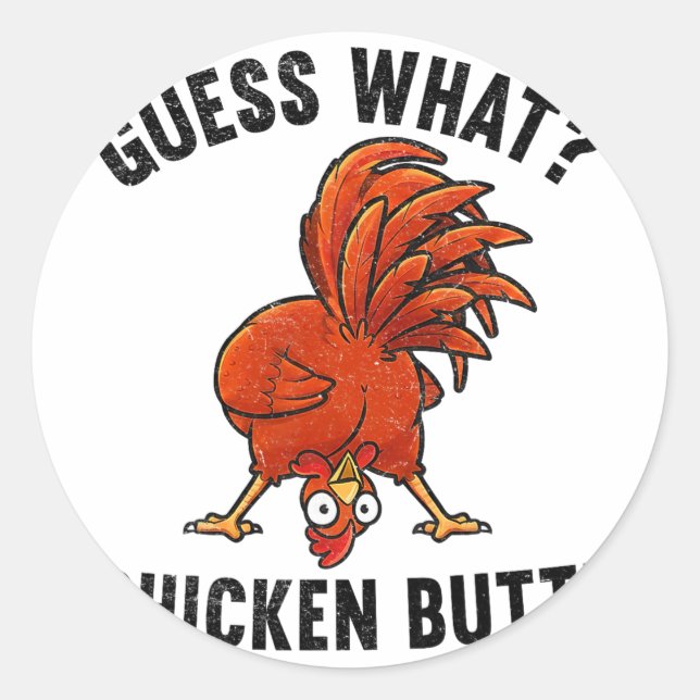 Guess What Chicken Butt Funny Rooster  Classic Round Sticker (Front)