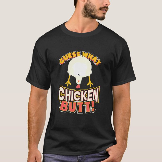 Guess What Chicken Butt Funny T-Shirt (Front)