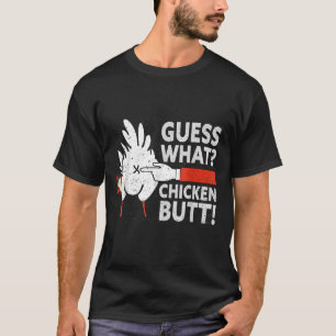 Guess What Chicken Butt Funs Jokes Farm Chicken Bu T-Shirt