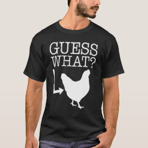 Guess What Chicken Butt Gift T-Shirt