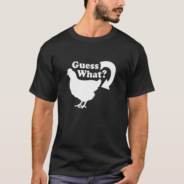 Guess What Chicken Butt Graphic Funny T-Shirt (Front)