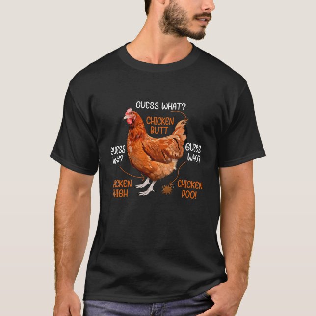 Guess What Chicken Butt Guess Why Chicken Thigh T-Shirt (Front)