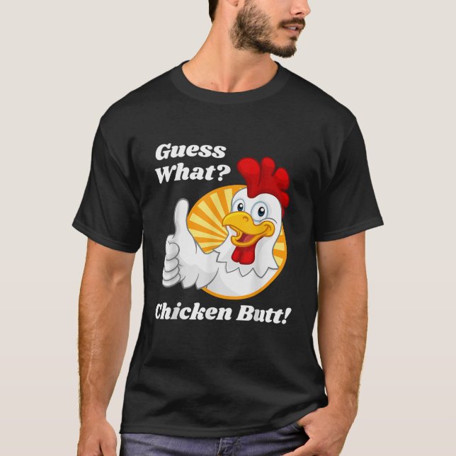 Guess What Chicken Butt Hilarious Funny Classic Jo T-Shirt (Front)