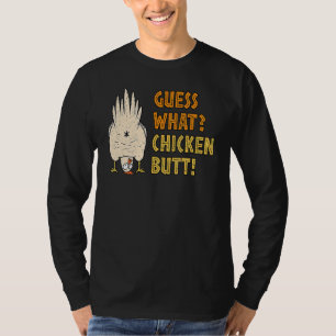 Guess What Chicken Butt Hilarious Sarcastic T-Shirt