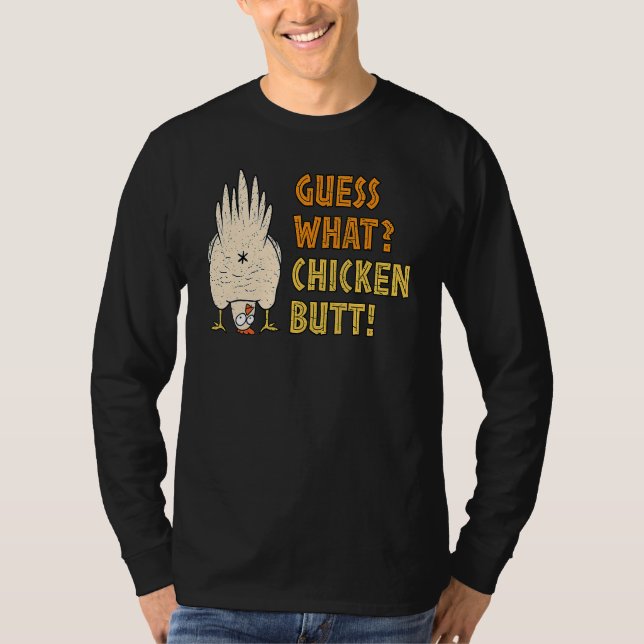 Guess What Chicken Butt  Hilarious Sarcastic T-Shirt (Front)