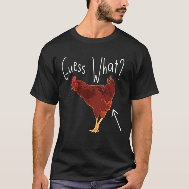 Guess what chicken butt  hilarious T-Shirt (Front)