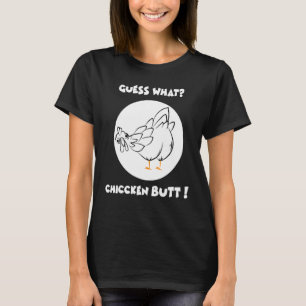 Guess What Chicken Butt  Humour Joking Farm Sarcas T-Shirt