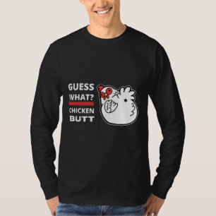 Guess What Chicken Butt Humour   T-Shirt
