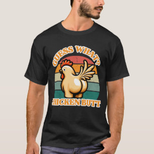 Guess What? Chicken Butt! - Humourous Poultry Pun T-Shirt