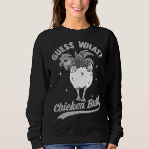 Guess What Chicken Butt Love Chicken   Sweatshirt