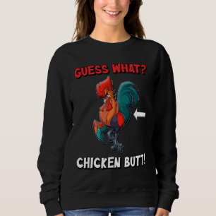 Guess What Chicken Butt Lovely   85 Sweatshirt