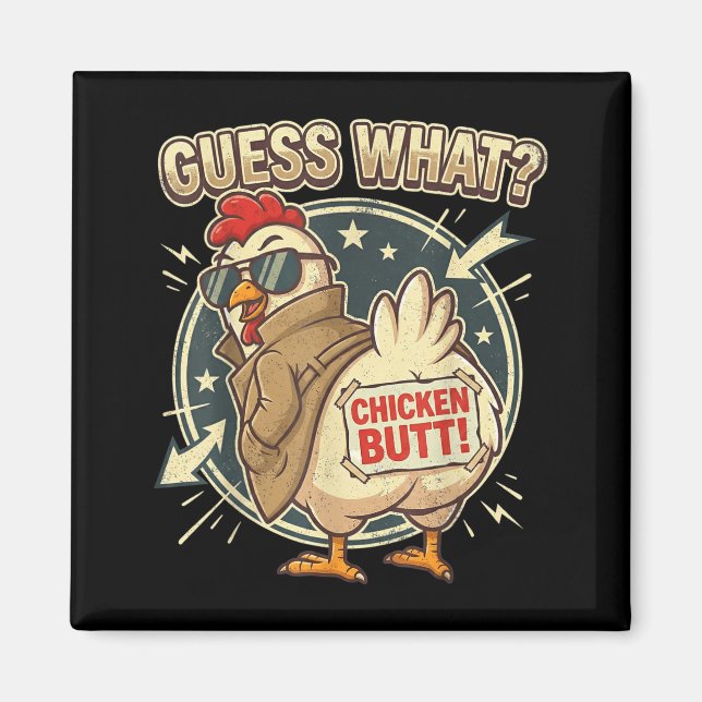 Guess What Chicken Butt  Magnet (Front)