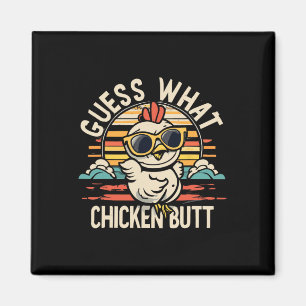 Guess What Chicken Butt!  Magnet