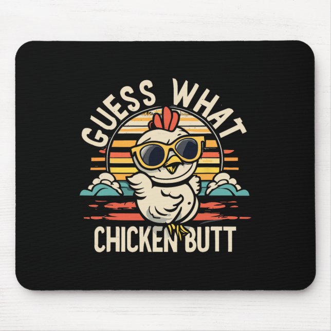 Guess What Chicken Butt!  Mouse Pad (Front)