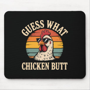 Guess What Chicken Butt Mouse Pad
