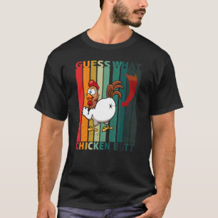 Guess What Chicken Butt  Retro Joke T-Shirt
