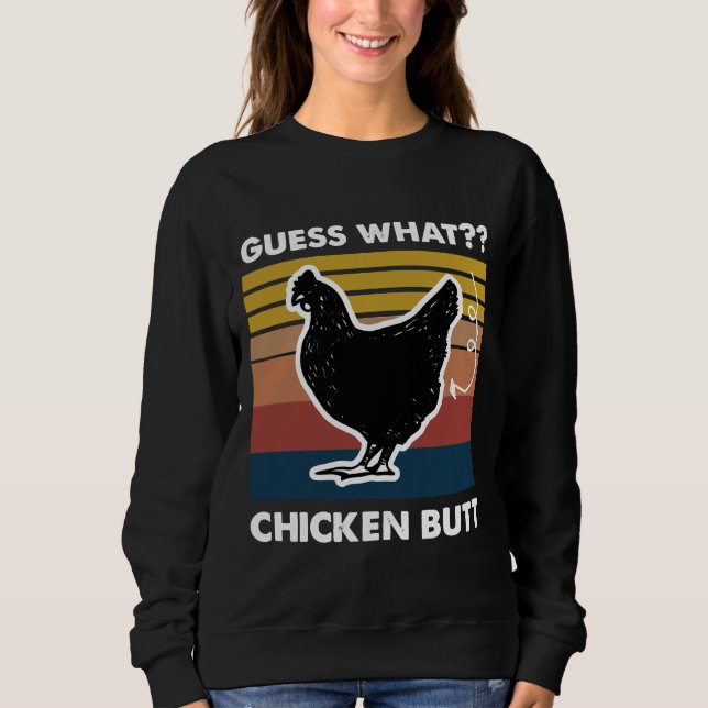 Guess What Chicken Butt Retro Vintage    Sweatshirt (Front)