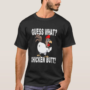 Guess What Chicken Butt  Saying Jokes T-Shirt