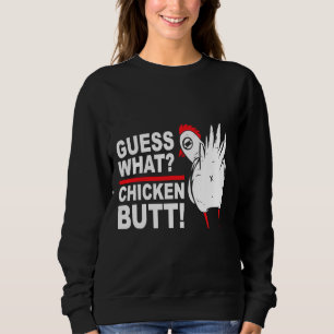 Guess What Chicken Butt Saying   Sweatshirt