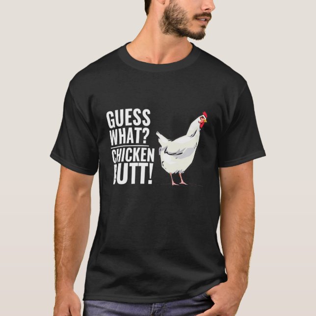 Guess What Chicken Butt  Sayings T-Shirt (Front)