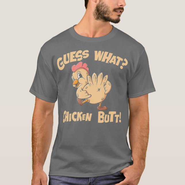 Guess What Chicken Butt Shirt Funny Brown (Front)