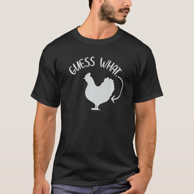 Guess What Chicken Butt     T-Shirt (Front)