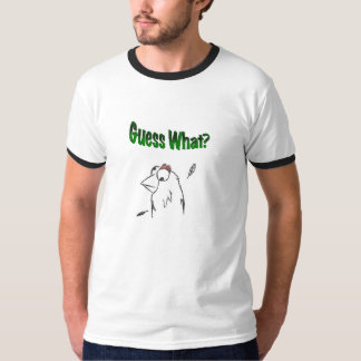 Guess What? Chicken butt. T-Shirt