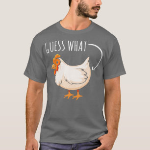 Guess What Chicken Butt T-Shirt
