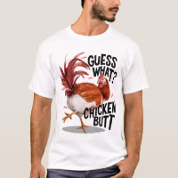 Guess what chicken butt