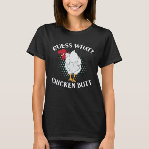 Guess What Chicken Butt T-Shirt