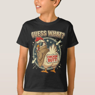 Guess What Chicken Butt  T-Shirt