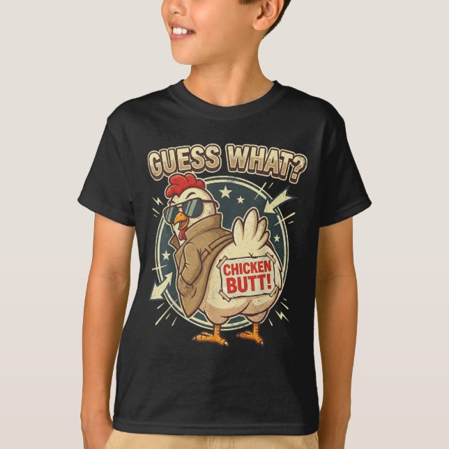 Guess What Chicken Butt  T-Shirt (Front)